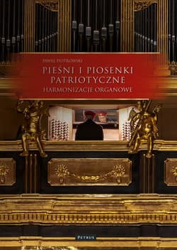 Pieśni i piosenki patriotyczne. Harmonizacje Organowe - Paweł Piotrowski
