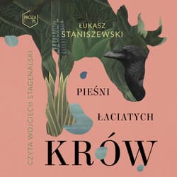 Pieśni łaciatych krów - audiobook - Łukasz Staniszewski