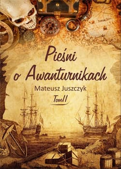 Pieśni o Awanturnikach Tom II - Juszczyk Mateusz