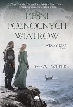 Pieśni północnych wiatrów. Wilczy ród. Tom 1 - Sara Weber