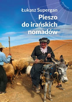 Pieszo do irańskich nomadów_plik - ebook - Łukasz Supergan