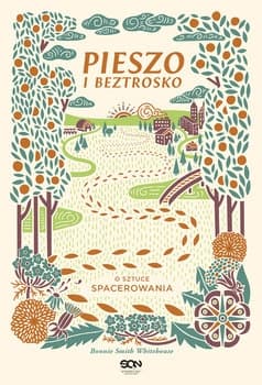 Pieszo i beztrosko. O sztuce spacerowania 