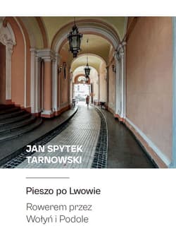 Pieszo po Lwowie Rowerem przez Wołyń i Podole - Tarnowski Jan Spytek
