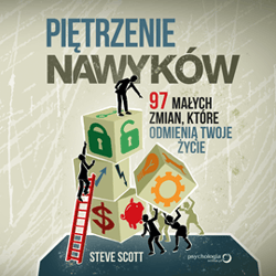 Piętrzenie nawyków. 97 małych zmian, które odmienią Twoje życie - audiobook - Steve Scott