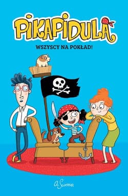 Pikapidula Tom 1 Wszyscy na pokład - Agnieszka Surma, Surma Agnieszka Surma