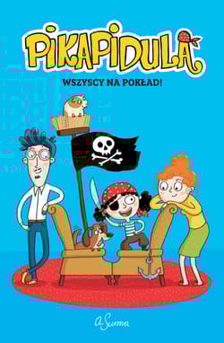 Pikapidula Tom 1 Wszyscy na pokład - Agnieszka Surma, Surma Agnieszka Surma