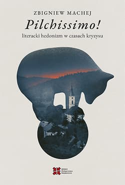 Pilchissimo! Literacki hedonizm w czasach kryzysu - Machej Zbigniew