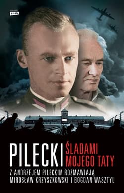 Pilecki. Śladami mojego taty - Mirosław Krzyszkowski, Bogdan Wasztyl