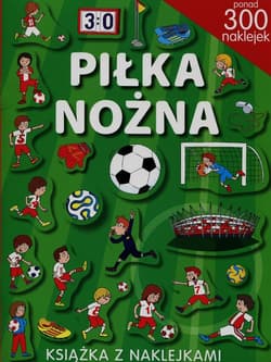 Piłka nożna. Książka z naklejkami