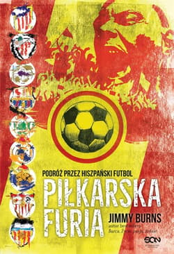 Piłkarska furia Podróż przez hiszpański futbol - Jimmy Burns