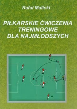 Piłkarskie ćwiczenia treningowe dla najmłodszych