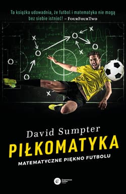 Piłkomatyka. Matematyczne piękno futbolu - David Sumpter