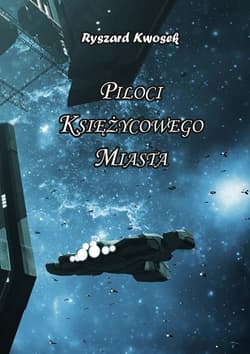 Piloci księżycowego miasta - Ryszard Kwosek