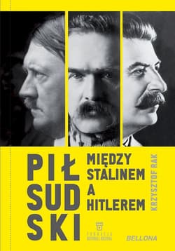 Piłsudski między Stalinem a Hitlerem - Krzysztof Rak