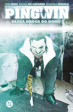 Pingwin. Długa droga do domu. Tom 1. Uniwersum DC - Rafael De Latorre, King Tom