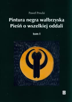 Pintura negra wałbrzyska. Pieśń o wszelkiej oddali. Tom 1 - ebook