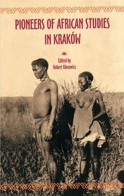 Pioneers of African Studies in Kraków In memory of Professor Roman Stopa (1895-1995) - Kłosowicz Robert