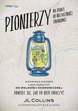 Pionierzy na drodze do niezależności finansowej. Niezwykłe historie ludzi dążących do wolności ekonomicznej. Dowiedz się, jak do nich dołączyć - ebook - JL Collins