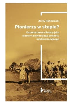 Pionierzy w stepie? - Jerzy Rohoziński