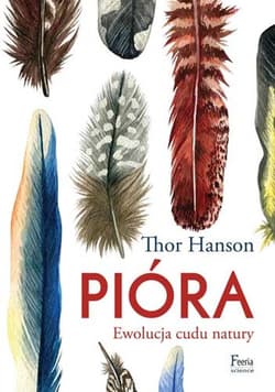 Pióra Ewolucja cudu natury - Thor Hanson