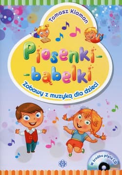 Piosenki - bąbelki Książka z płytą CD Zabawy z muzyką dla dzieci - Tomasz Klaman
