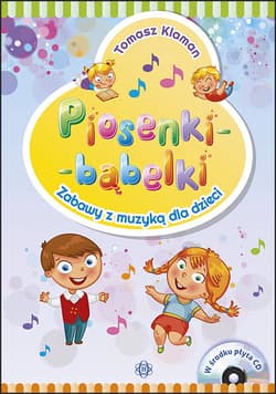Piosenki - bąbelki Książka z płytą CD Zabawy z muzyką dla dzieci - Tomasz Klaman