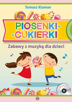 Piosenki cukierki Zabawy z muzyką dla dzieci + CD - Tomasz Klaman