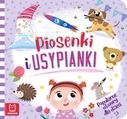 Piosenki i usypianki. Popularne utwory dla dzieci - Opracowanie Zbiorowe