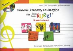 Piosenki i zabawy edukacyjne na Bum Bum Rurki - Tomaszewska Maria Zofia,  Miler Małgorzata
