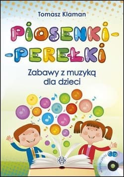 Piosenki perełki zabawy z muzyką dla dzieci + CD - Tomasz Klaman