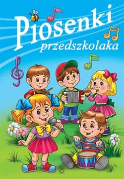 Piosenki przedszkolaka - Opracowanie Zbiorowe