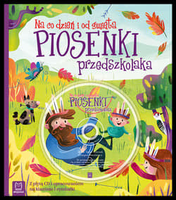 Piosenki przedszkolaka na co dzień i od święta - Opracowanie Zbiorowe