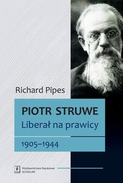 Piotr Struwe. Liberał na prawicy 1905-1944 tom 2 - Richard Pipes
