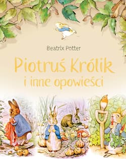Piotruś Królik i inne opowieści - Beatrix Potter