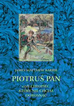 Piotruś Pan czyli chłopiec, który nie chciał dorosnąć