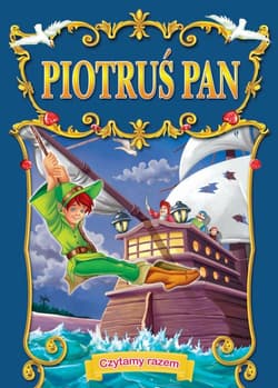 Piotruś Pan. Czytamy razem - Opracowanie Zbiorowe