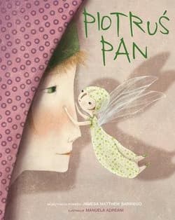 Piotruś Pan Na motywach powieści Jamesa Matthew Barriego - Adreani Manuela ilustr.