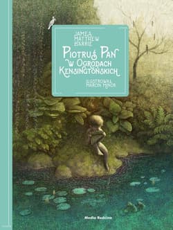Piotruś Pan w Ogrodach Kensingtońskich - James Matthew Barrie