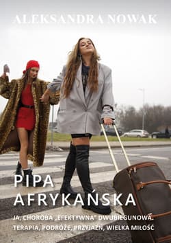 Pipa afrykańska. Ja, choroba - Aleksandra Nowak