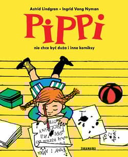 PIPPI NIE CHCE BYĆ DUŻA - Astrid Lindgren