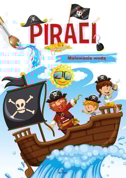 Piraci. Malowanie wodą - Opracowanie Zbiorowe