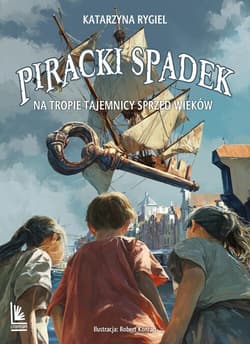 Piracki spadek. Na tropie tajemnicy sprzed wieków - Rygiel Katarzyna