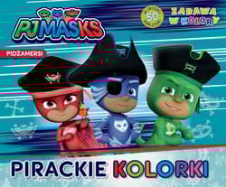 Pirackie kolorki. Zabawa w kolory. PJ Masks - Opracowanie Zbiorowe