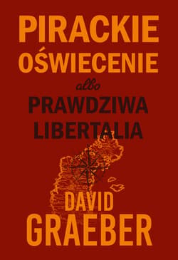 Pirackie Oświecenie albo prawdziwa Libertalia - ebook - David Graeber