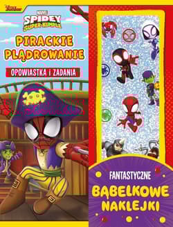Pirackie plądrowanie. Opowiastka i zadania. Fantastyczne bąbelkowe naklejki. Marvel Spidey i Super-k - Opracowanie Zbiorowe