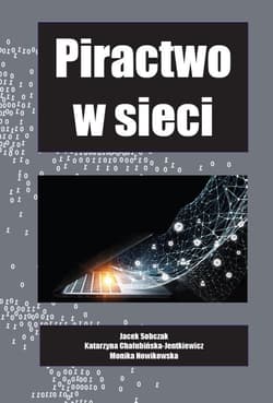 Piractwo w sieci - Chałubinska-Jentkiewicz Katarzyna, Nowikowska Monika