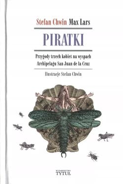 Piratki. Przygody trzech kobiet na wyspach Archipelagu San Juan de la Cruz - Chwin Stefan, Lars Max