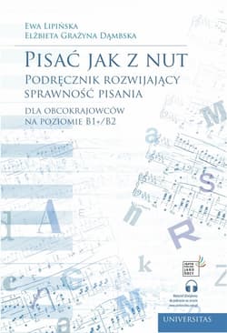 Pisać jak z nut. Podręcznik rozwijający sprawność pisania dla obcokrajowców na poziomie B1+/B2 wyd. 3 - Ewa Lipińska,  Dąmbska Elżbieta Grażyna