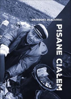Pisane ciałem. Szkice o przygodach literatury...