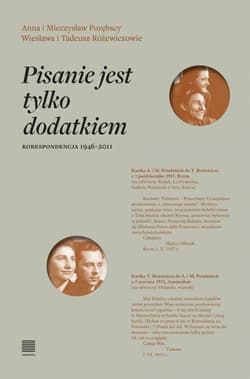 Pisanie jest tylko dodatkiem. Korespondencja 1946-2011 - Różewicz Wiesława, Tadeusz Różewicz